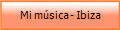 Mi m�sica - Ibiza